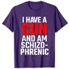 Heren T-shirts Ik heb een pistool en ben schizofreen T-shirt 230619