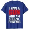 Heren T-shirts Ik heb een pistool en ben schizofreen T-shirt 230619