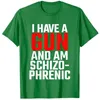 Heren T-shirts Ik heb een pistool en ben schizofreen T-shirt 230619