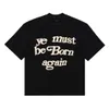 23SS Top Craftsmanship Mens TShirts Designers CPFM ye must be born again Camisas com impressão de espuma com letras High Street Trends camisetas masculinas