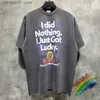 Camisetas Masculinas Camisetas Masculinas Vetements Camisetas Homens Mulheres 1 Alta Qualidade I did Nothing I Just Got Lucky T Shirt Top Tees 230425 T230625