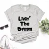 T-shirts pour femmes Livin The Dream Print femmes t-shirts coton décontracté drôle chemise pour dame Yong haut pour fille t-shirt Hipster T725