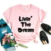 T-shirts pour femmes Livin The Dream Print femmes t-shirts coton décontracté drôle chemise pour dame Yong haut pour fille t-shirt Hipster T725