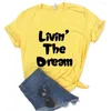 Женские футболки Livin The Dream с принтом, женские футболки, хлопковая повседневная забавная рубашка для леди, Yong, топ для девочек, футболка, хипстер T725