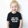 T-shirts Sorry Girls Mommy Says No Dating Funny Kids Boys Tshirt Toddler Boy Short Sleeve Letter Print Clothes Children Fashion Tees Tops 230626
