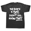 Herren T-Shirts Neuheit Awesome The Earth Is Flat Tidakkah Anda Tahu Bahwa Kaus Grafis Katun Lengan Pendek Hadiah Ulang Tahun 308y