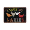 Metallmalerei-Blechschild „I Love My Ladies“, Vintage-Metallschild, lustige Hühnerfarm-Dekoration, dekorative Plakette, Raumdekoration für Höhlenwandkunst, Dekor T220829