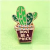 Pins Broschen Pins Cartoons Don't Be A Prick Kaktus Emaille Brosche Pin Rucksack Hut Tasche Revers Abzeichen Frauen Herren Modeschmuck Drop D Dhzne