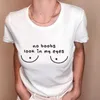 No Boobs Look In Tops My Womens T-shirt Eyes Funny Women Top Hipster Graphic