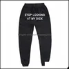 Pantalons pour hommes Sweat pour hommes Hommes Femmes Lettre Arrêtez de regarder ma bite Sweat Joggers Drop Hip Hop Noir Taille haute Livraison de cadeaux 2022 Appar Dh3Kp