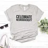 Celebrate Neurodiversity Letters Women T Shirt Casual Funny For Lady Girl Top Tee