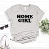 Home Girl Women Tee Casual Hipster Funny T-shirt Lady Yong Top 90s Drop Ship ZY-345