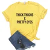 Thick Thighs Pretty Tee Eyes Print Women Tshirts Casual Funny T Shirt For Lady Top