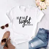 Soyez la lumière hauts Matthew 5 16 imprimer femmes Hipster drôle T-shirt dame Yong haut pour fille