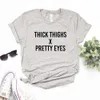 Thick Thighs Pretty Tee Eyes Print Women Tshirts Casual Funny T Shirt For Lady Top