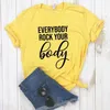 Everybody Rock On Your Tee Body Donna Casual Hipster T-shirt divertente Yong Girl Top