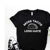 More Tacos Less Hate Print Womens T Shirt Women Casual Funny For Yong Girl Top Tee