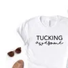 Tucking Impression Géniale Femmes Décontracté T-shirt Drôle Pour Yong Lady Top Tee 6 Couleurs Goutte