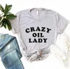 Crazy Oil Lady T Shirt Women Casual Hipster Funny T-shirt Yong Girl Top Tee 90s Drop