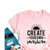 Create Your Own Sunshine Tops Print Womens T-shirt Women Tshirts Casual Funny T