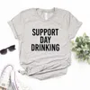 Support Day Drinking Print Women Tee Tshirts Casual Funny T Shirt f￶r Lady Top