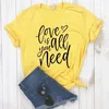 Love Is All You Tee Need Print Women Casual Funny T Shirt For Girl Top Hipster Drop