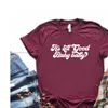 Está tudo camisetas boas mulheres de bebê casual camisa engraçada para yong lady girl top tee