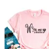 Wine Me Up Tops And Watch Go Print Women Hipster Funny T-shirt Lady Yong Girl 6 Color