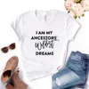 I Am My Ancestors Tops Wildest Dreams Stampa Magliette da donna Maglietta casual divertente per