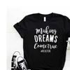 Making Dreams Come True Stampa Top Donna Casual Divertente T Shirt per Lady Girl Top Tee