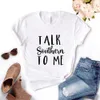 Talk Southern to Womens T Shirt Me Women Tshirts Casual Funny For Lady Top Tee