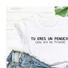 Maglietta Tu Eres Un Pendejo stampata da donna con detti sarcastici spagnoli o-collo corto