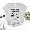 Everybody Rock On Your Tee Body Damen Casual Hipster Lustiges T-Shirt Yong Girl Top