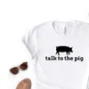 Talk To The Pig Womens T Shirt Print Women Funny For Yong Lady Girl Top Tee 6 Colors