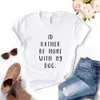 Id Rather Be Home With T Shirt My Dog Women Tshirts Casual Funny For Lady Top Tee