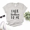 Talk Southern to Womens T Shirt Me Women Tshirts Casual Funny For Lady Top Tee