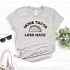 More Tacos Less Hate Print Womens T Shirt Women Casual Funny For Yong Girl Top Tee