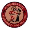 Broszki Pamiętaj, że dzieci elektryczność zabije cię odznaka