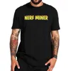 Nerf Miner T Shirt 2022 Funny Gaming Meme sential Classic Camisetas Regalo novedoso para fanáticos de los videojuegos 100% algodón Tamaño de la UE