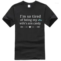 Men's T Shirts Mens Im So Tired Of Being My Wifes Arm Candy Tee Shirt