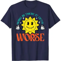 T Shirt For Mens Womens Hang In There It Gets Worse Funny Retro