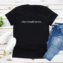 Kvinnors T-skjortor Rhys skulle aldrig acotar t-shirt rhysand skjorta velaris tshirt en domstol av törnen och rosor natt tee kvinnor kläder