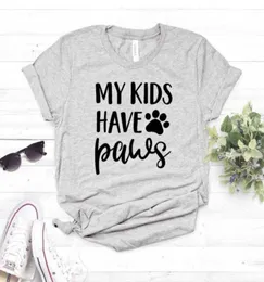 My Kids Have Paws dog cat mom Print Women tshirt Cotton Casual Funny t shirt For Lady Girl Top Tee Hipster Drop Ship NA34111190105