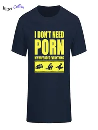 Nuovo arrivo estivo Tees Men039S I Don039T Ho bisogno di porno Mia moglie Dose Tutto Umorismo per adulti Rude Sexual ONeck Manica corta Prin4822480