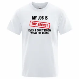 Lustig Mein Job ist Top Secret Print T-shirt Männer Sommer 100% Cott Kurzarm FI Straße T-shirt Lose Übergroßen t Kleidung O99R #