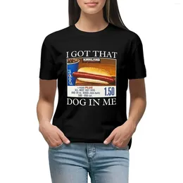 Women's Polos I Got That Dog In Me Costco - T -shirt duże słodkie topy Summer Blouses Woman 2024