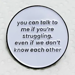 You can talk to me if youre struggling even if we dont know each other pin Cute Anime Movies Games Hard Enamel Pins Collect Metal Cartoon Brooch