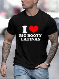 T-shirt T-shirts dla mężczyzn I Love Big Booty Latinas T-shirt Men Men Top Casual Clothing Vintage Sportswear Oversited Stoli Trend Short Slve T240506