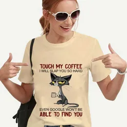 Kvinnors t-shirt t-shirt för kvinnor katt vidrör mitt kaffe jag kommer att smälla dig så hårt tryck harajuku tee skjortor kvinna toppar fe tshirt camiseta jer d240507