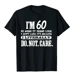 Erkek Tişörtler 60 Kelimenin tam anlamıyla gömlek eğlenceli değil, yeni tasarlanmış pamuklu en iyi gömlek geek erkek d240509 üzerine basılmış 60. doğum günü hediye tişört